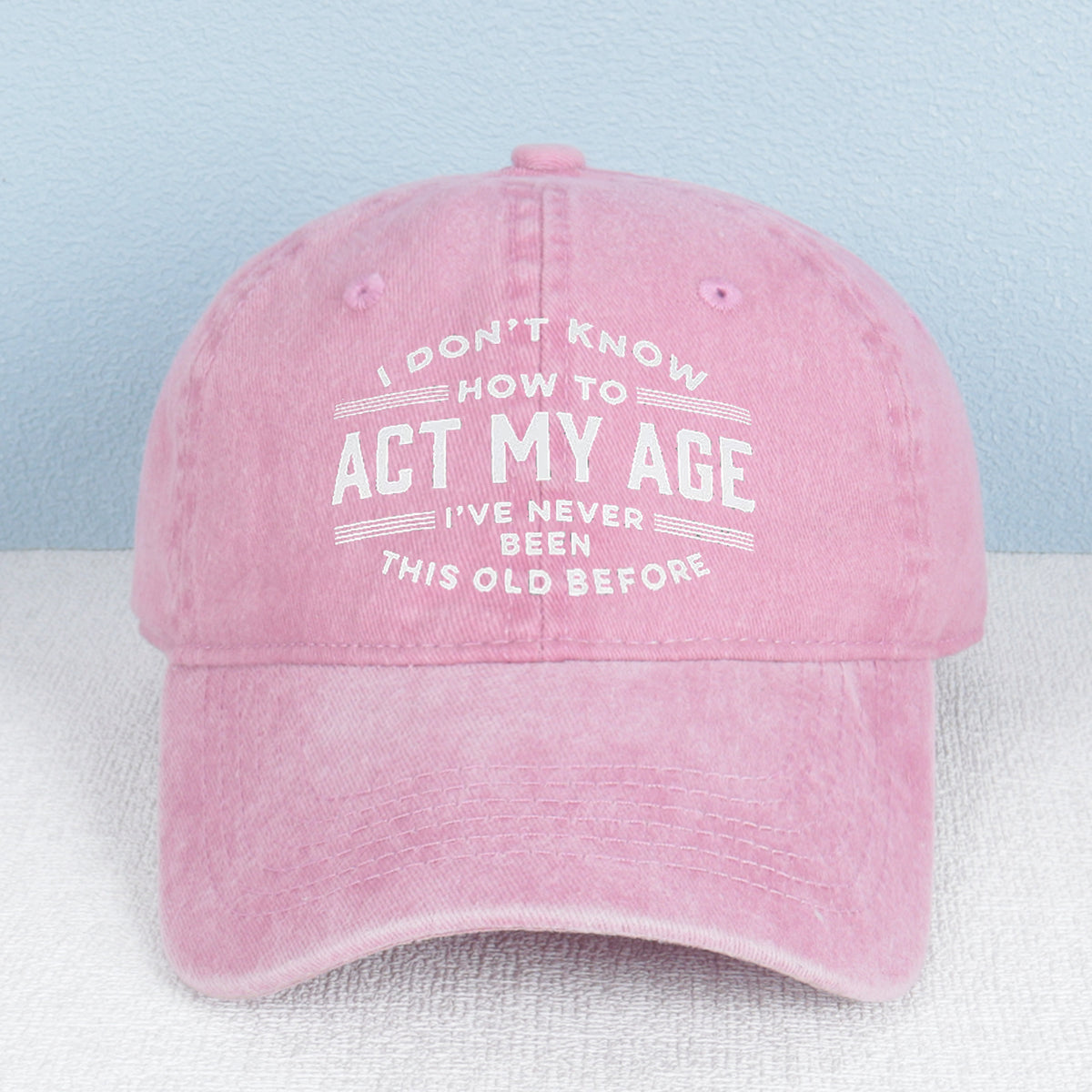 "I Don't Know How To Act My Age" Washed Baseball Cap