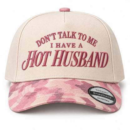 Dont Talk To Me I Have A Hot Husband 5-Panel Trucker Hat