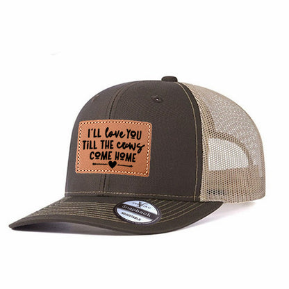 I'll Love You Till The Cows Come Home Leather Patch Trucker Hat