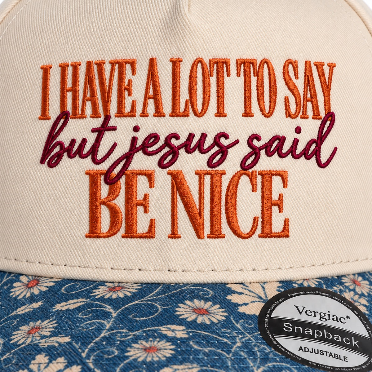 I Have A Lot To Say But Jesus Said Be Nice 5-Panel Trucker Hat
