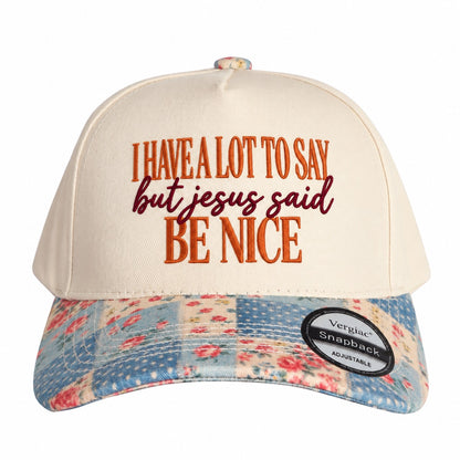 I Have A Lot To Say But Jesus Said Be Nice 5-Panel Trucker Hat
