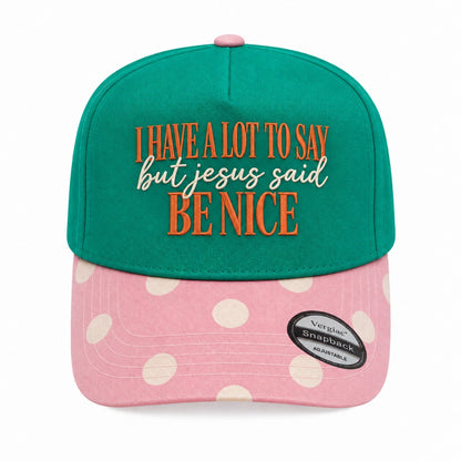 I Have A Lot To Say But Jesus Said Be Nice 5-Panel Trucker Hat