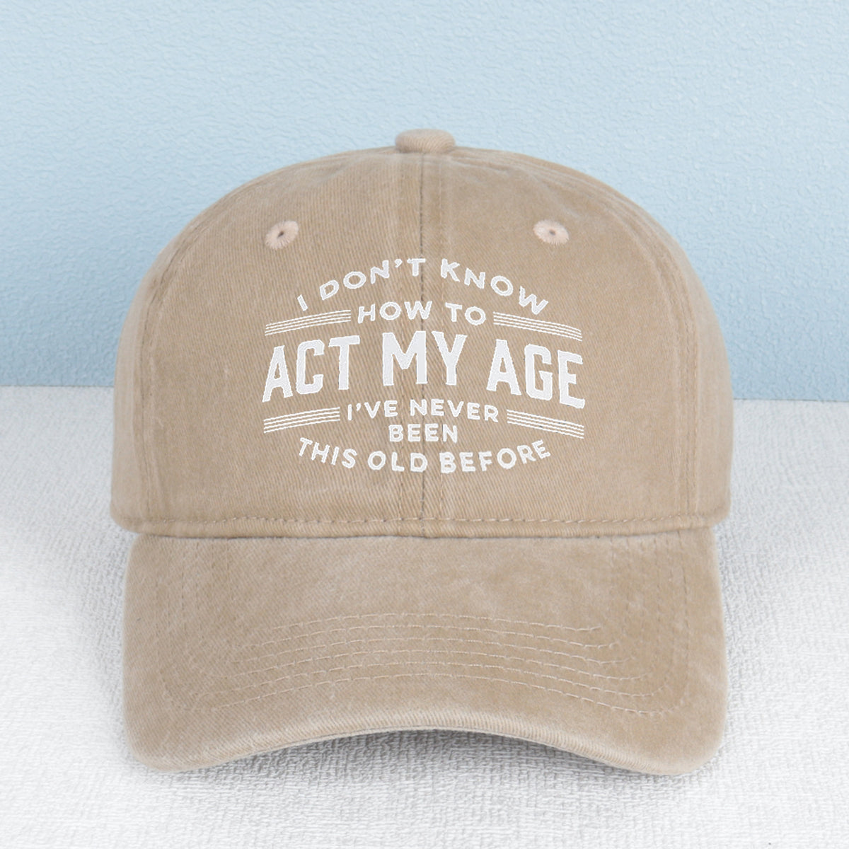 "I Don't Know How To Act My Age" Washed Baseball Cap