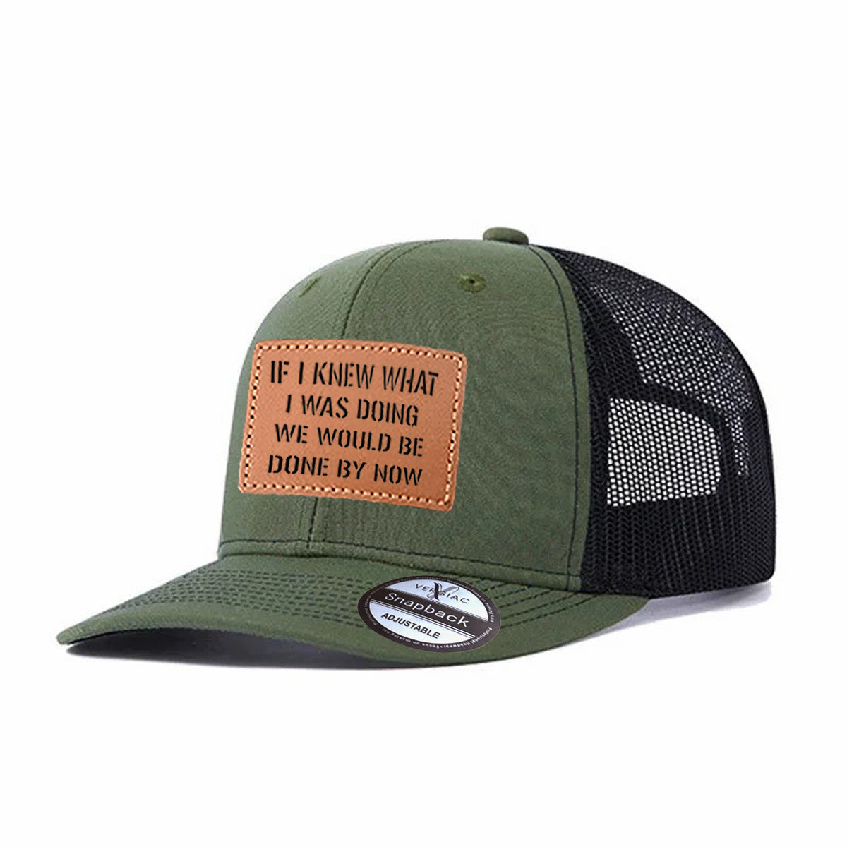 If I Knew What I Was Doing We Would Be Done By Now Leather Patch Trucker Hat