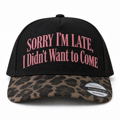 Sorry I'm Late I Didn't Want To Come 5-Panel Trucker Hat