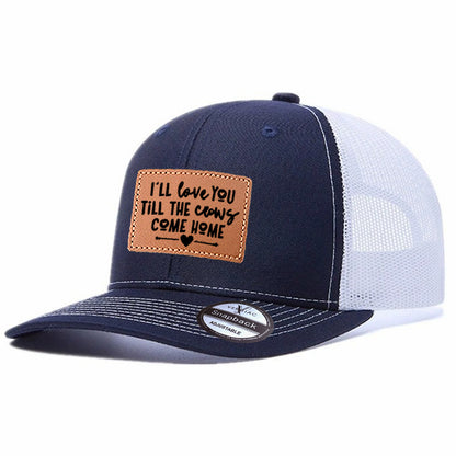 I'll Love You Till The Cows Come Home Leather Patch Trucker Hat