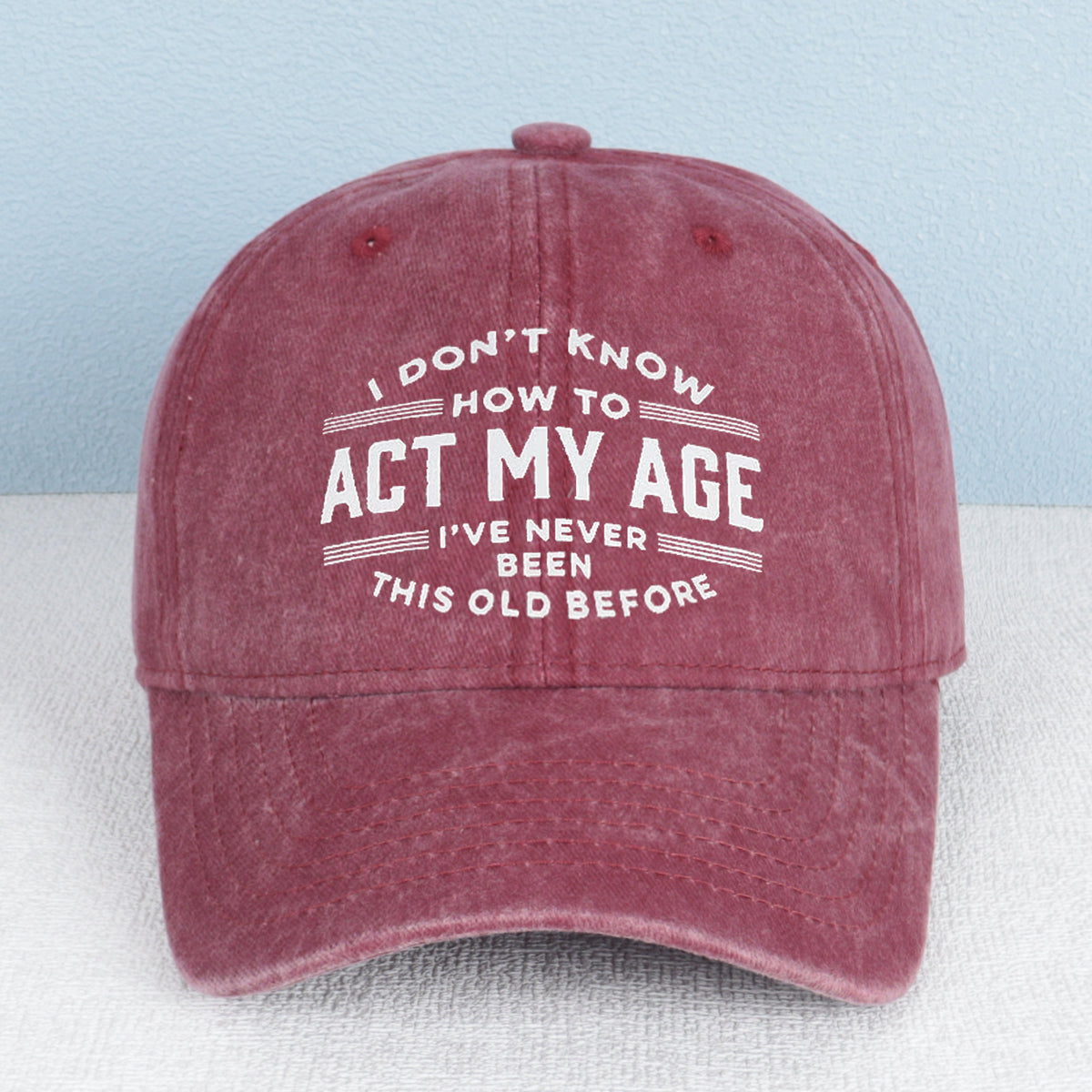 "I Don't Know How To Act My Age" Washed Baseball Cap